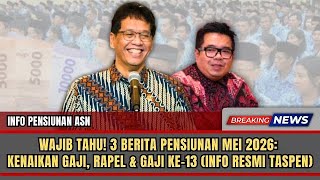 WAJIB TAHU! 3 BERITA PENSIUNAN MEI 2026: KENAIKAN GAJI, RAPEL & GAJI KE-13 (INFO RESMI TASPEN)