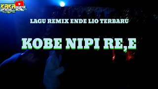 💥KOBE NIPI RE,E🔊 Lagu Remix Ende Lio Terbaru_(Kaka Sajryn Rmx)