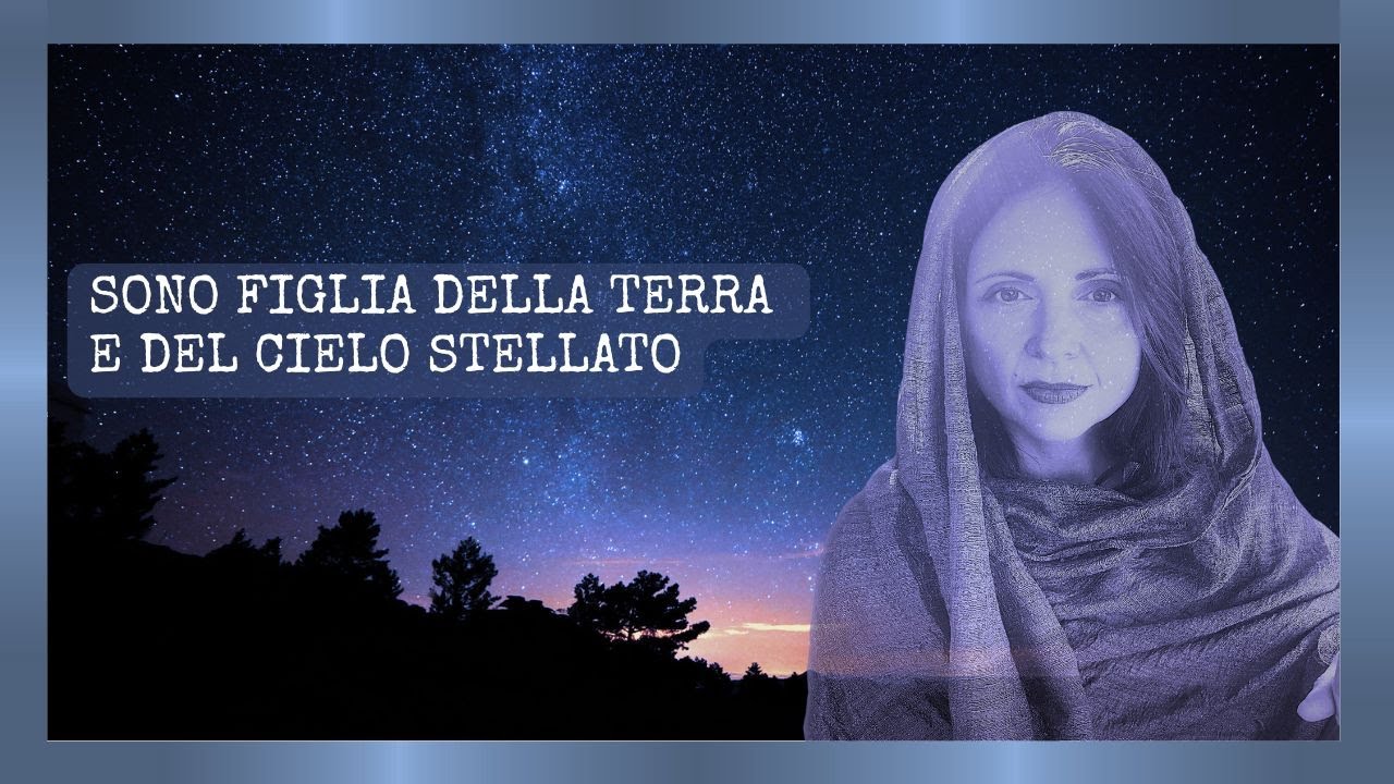 Sono figlia della Terra e del Cielo Stellato, l'iniziazione ai misteri per non temere la morte.