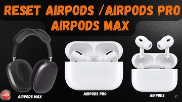 How to reset your AirPods, AirPods Pro, or AirPods Max