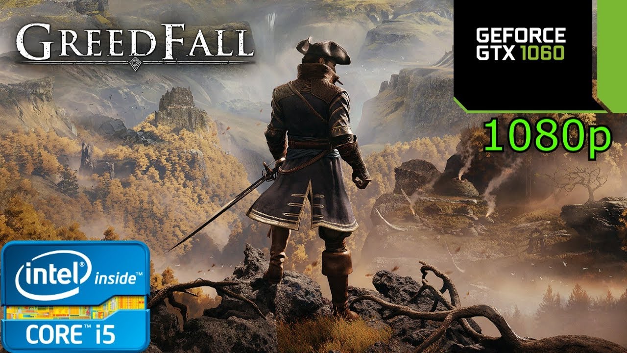 GreedFall - i5 4460 - 16GB RAM - GTX 1060 - 1080p