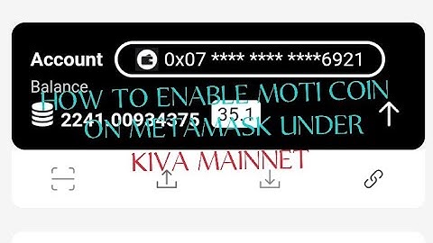 HOW TO ENABLE MOTI COIN ON METAMASK UNDER KIVA MAINNET 
