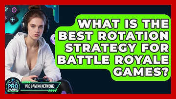 What Is The Best Rotation Strategy For Battle Royale Games? - Pro Gaming Network