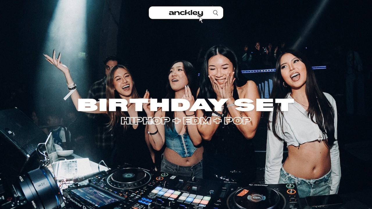 DJ ANCKLEY | HIPHOP + EDM + POP | BIRTHDAY SET