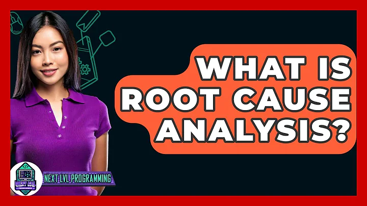 What Is Root Cause Analysis? - Next LVL Programming