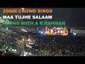 25000 CROWD singing Maa Tujhe Salaam Vande Mataram by A R Rahman