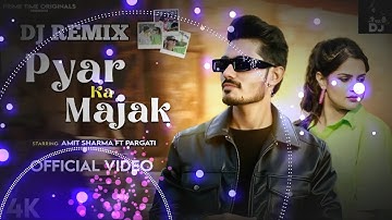 Pyar Ka Majak Dj Remix | Ft. Amit sharma, Pragati VishvajeetChoudhary New Song 2024 @CrazyXYZ | Dj |