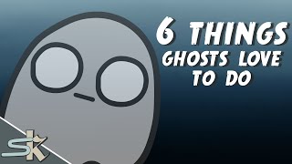 6 Things Ghosts Love To Do