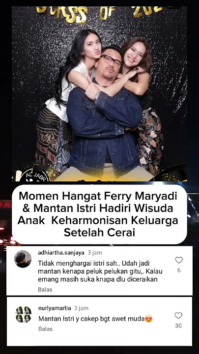 Momen Hangat Ferry Maryadi & Mantan Istri Hadiri Wisuda Anak | Keharmonisan Keluarga Setelah Cerai
