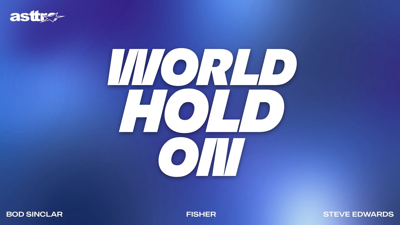 WORLD, HOLD ON (Fisher Rework) - Bob Sinclar Ft. Steve Edwards