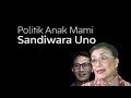 Politik Baper si Sandi Anak Mami