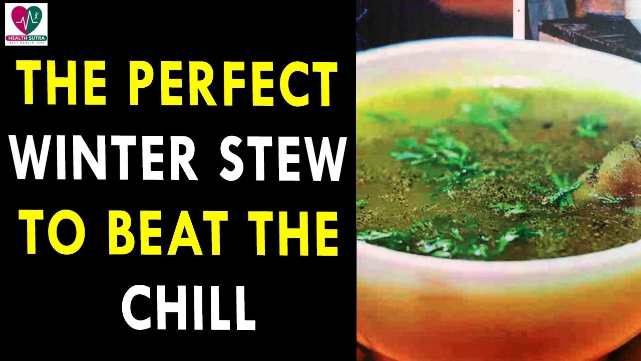 The Perfect Winter Stew To Beat the Chill - Health Sutra - Best Health Tips dr.khader health tips in english