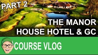 The Manor House Hotel & Golf Club Part 2