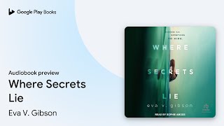 Where Secrets Lie by Eva V. Gibson · Audiobook preview
