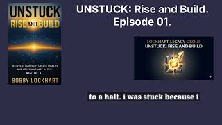 UNSTUCK: Rise and Build™ | Episode 01: The Architecture of Legacy