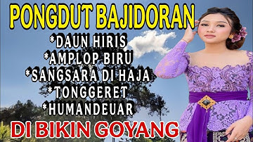 PONGDUT KENDANG BAJIDORAN ALBUM TERBAIK -  DAUN HIRIS || DI BIKIN GOYANG