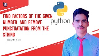 Python Program For #Find_Factors_And_Remove_Punctuatation_From_The_String | In Python | #python_22