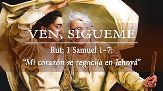 Ven Sígueme - Antiguo Testamento: Rut; 1 Samuel 1–7: "Mi corazón se regocija en Jehová"