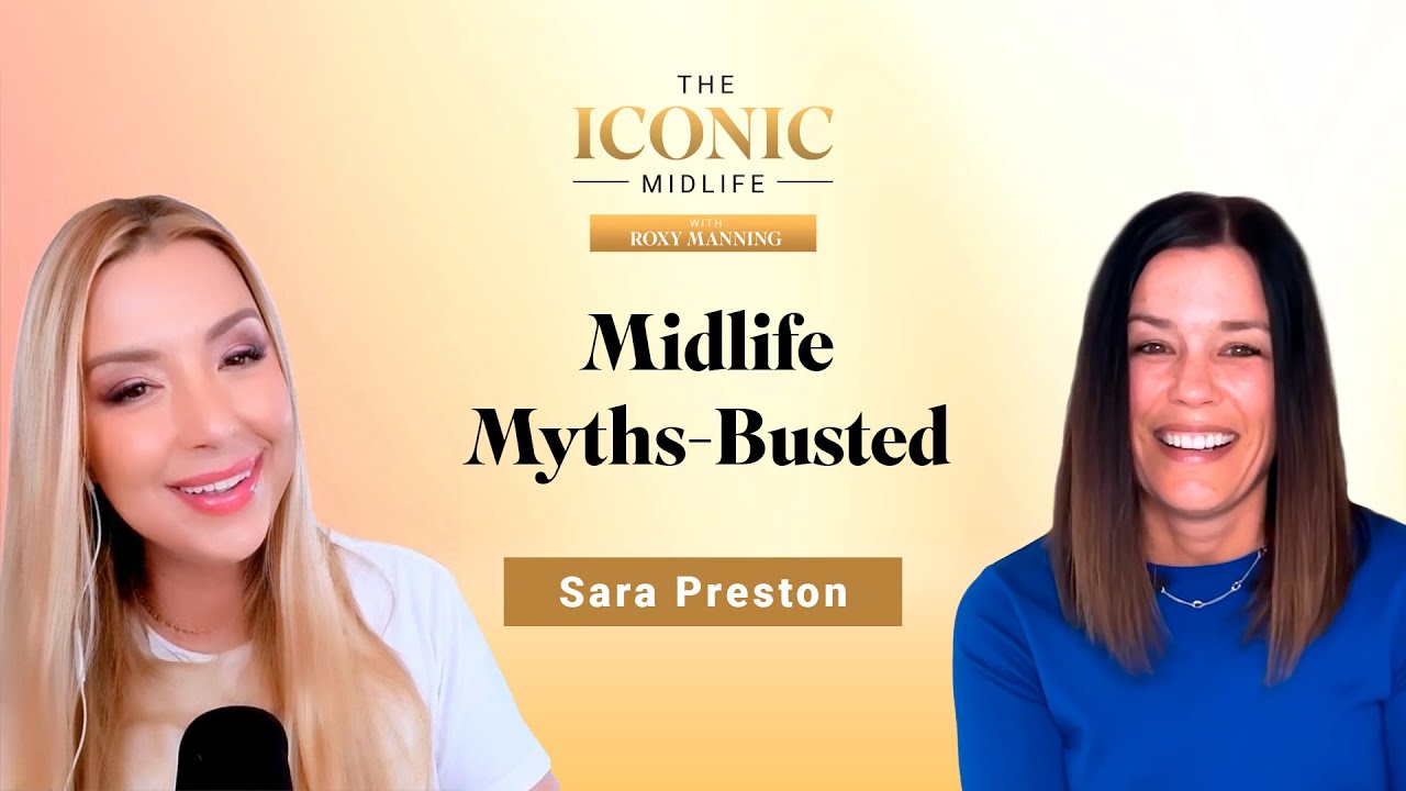 Midlife Myths—Busted: What Women Over 40 Are Still Being Told Wrong with Sara Preston