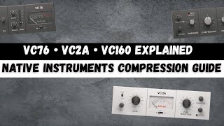 Native Instruments VC Series for Mixing & Mastering | Analog-Style Compression in Your DAW Explained