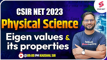 CSIR NET Dec 2023 | Physical Science | Eigen values & its properties | Kaushal Sir