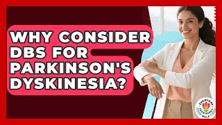 Why Consider DBS For Parkinson's Dyskinesia? - Everyday Parkinsons Help