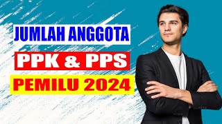 BERAPAKAH JUMLAH PPK DAN PPS PADA PEMILU DAN PILKADA TAHUN 2024
