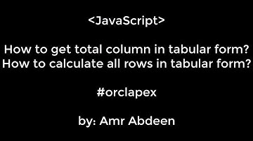 Oracle APEX | Calculate Tabular Form [Rows & Columns] by JS