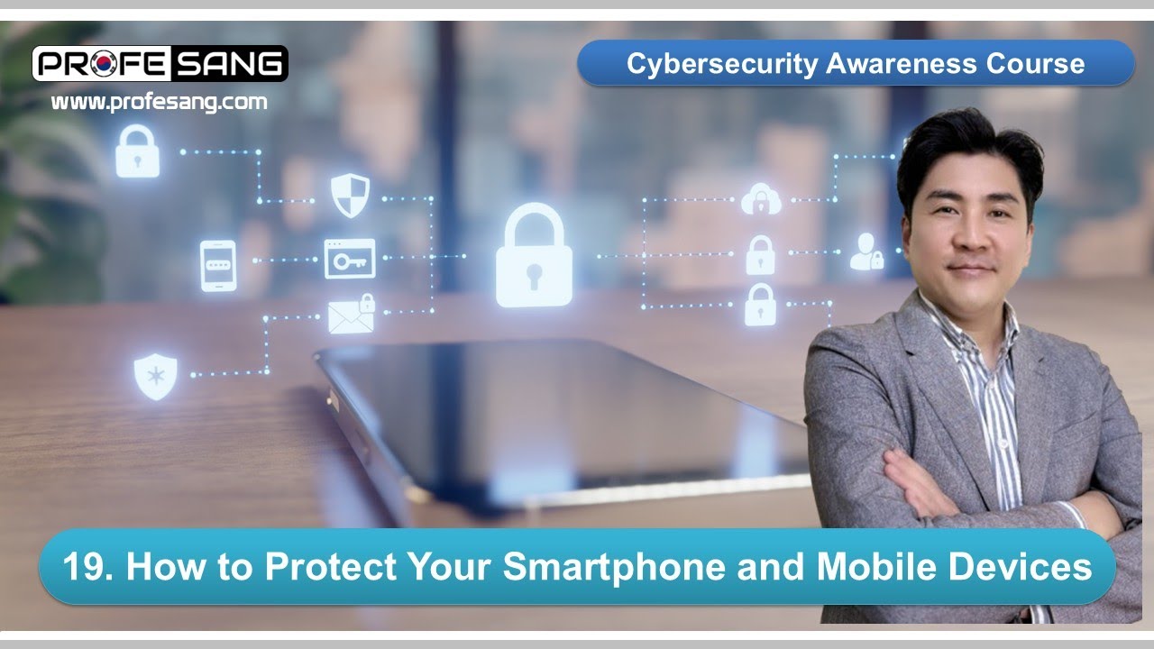 How to Protect Your Smartphone (Video 19 of the Cybersecurity Awareness Course)
