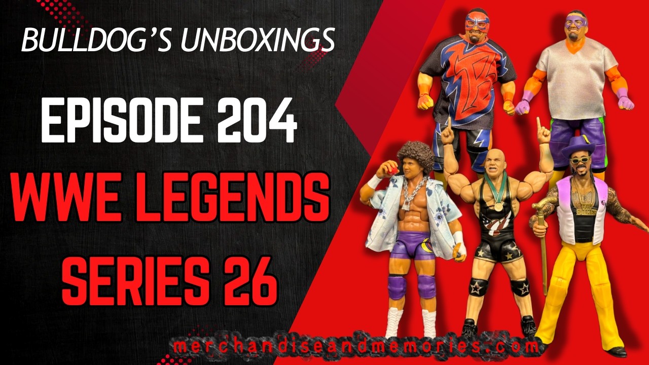 Bulldog's Unboxings: Episode 204, WWE LEGENDS SERIES 26 