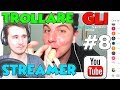 TROLLARE GLI STREAMER #8 - LA GENTE IMPAZZISCE
