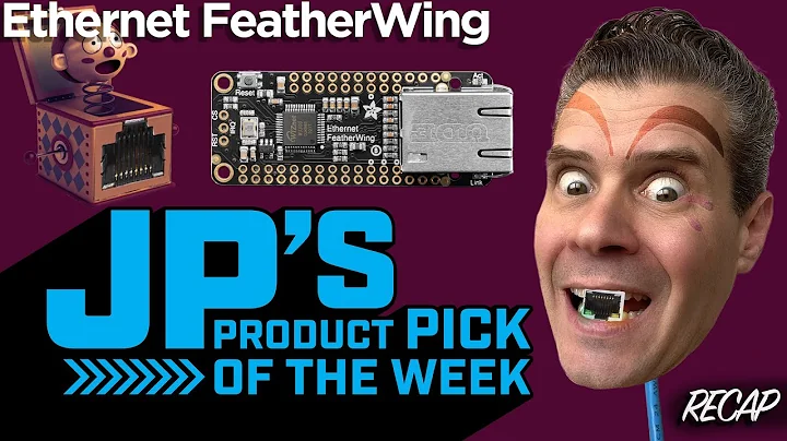 JP’s Product Pick of the Week 6/10/25 Ethernet FeatherWing RECAP