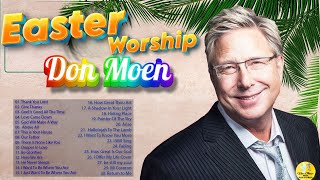 Easter Gospel Songs 2024 Non Stop Don Moen Songs for Worship and Praise