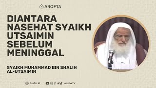 Nasehat Syaikh Utsaimin - Syaikh Shalih Al Utsaimin