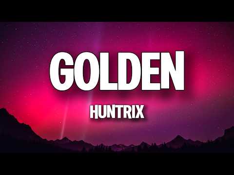 Huntrix - Golden (Lyrics) KPop Demon Hunters
