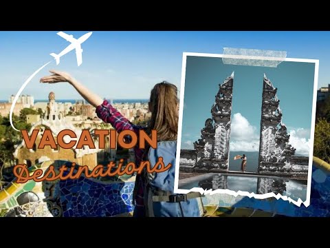 Amazing Vacation Destinations for Travel | Travel Guide 2024