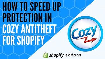 How to speed up protection in Cozy AntiTheft for Shopify