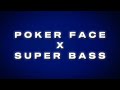 Poker Face X Super Bass Mashup Lady Gaga Nicki Minaj Poker Face X Super Bass Mashup Lady Gaga Nicki Minaj