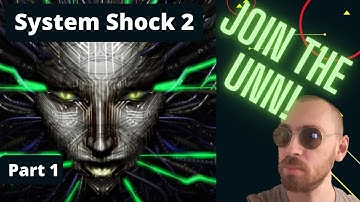 System Shock 2 Complete Playthrough part 1 Lets Join the UNN! lets play