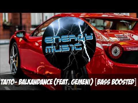 TAITO - Balkandance (Feat. Gemeni) [Bass Boosted]