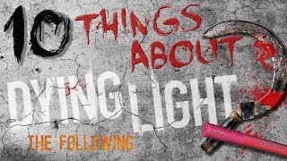 10 Things You Don't Know About Dying Light Part 2