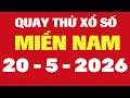 Quay Thử Xổ Số Miền Nam 20/5/2026 - Quay Thử XSMN - Quay Thử Xổ Số Kiến Thiết Miền Nam
