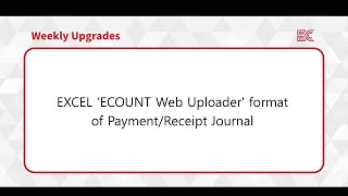 [ECOUNT Weekly Upgrades] EXCEL 'ECOUNT Web Uploader' format of Payment/Receipt Journal