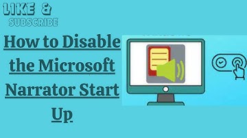 How to Disable the Microsoft Narrator Start Up