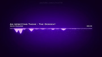 Kevin MacLeod ♪ An Upsetting Theme ‒ The Descent  #ClassicalDramatic