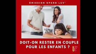 DOIT-ON RESTER EN COUPLE POUR LES ENFANTS ? (Jonathan MATHURIN et Audrey Cornélie)
