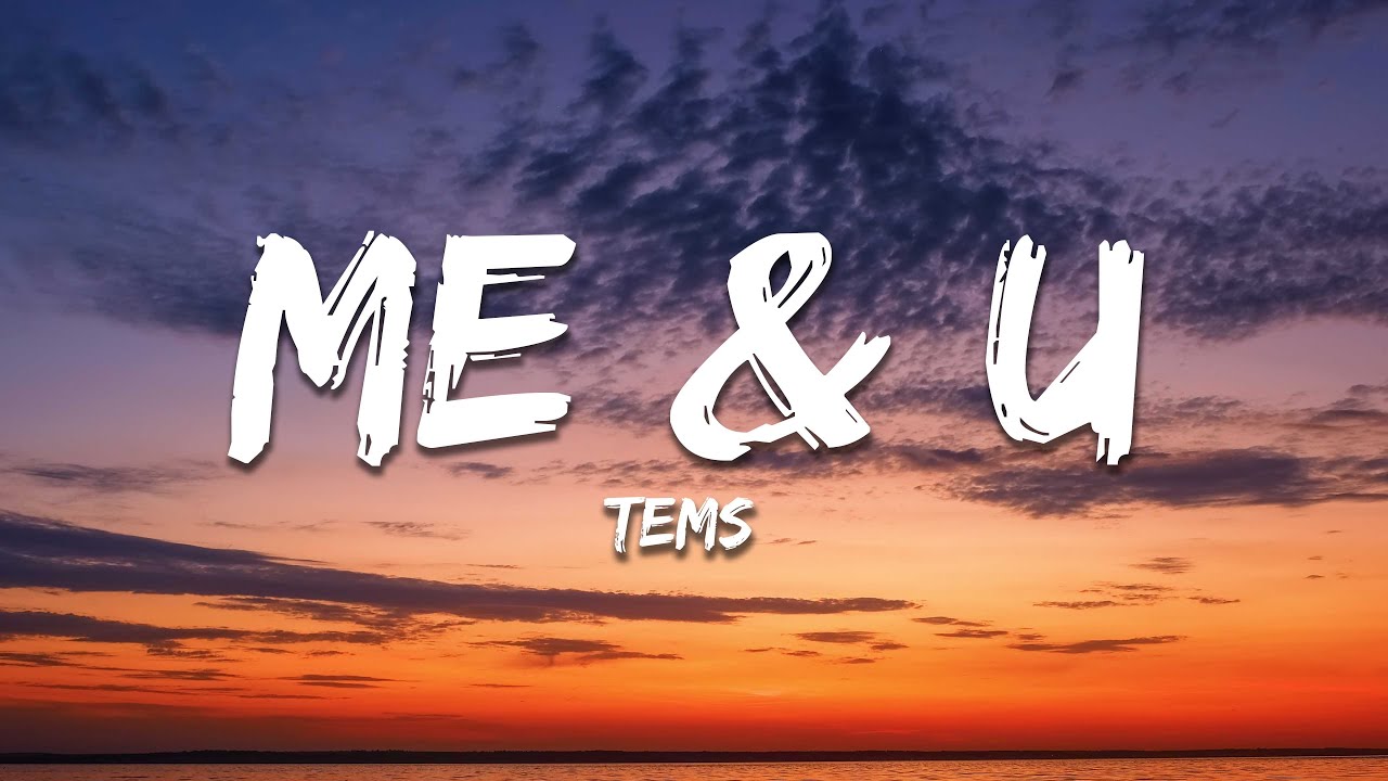 Tems Me & U (Lyrics) YouTube