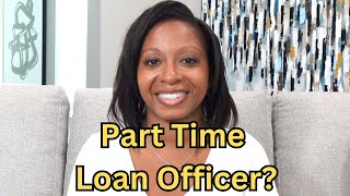 The Truth About Part-Time Loan Officers: Can They Excel in the Mortgage Industry?