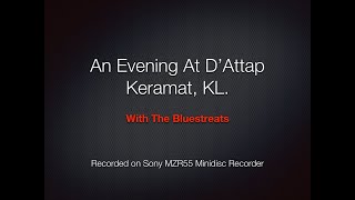 An Evening at D'Attap, Keramat KL with the Bluestreats