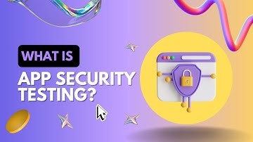 What is App Security Testing?
